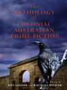 The Anthology of Colonial Australian Crime Fiction (eBook)